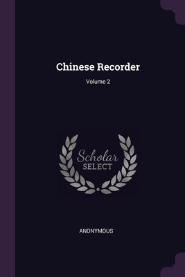 Chinese Recorder; Volume 2 by Anonymous