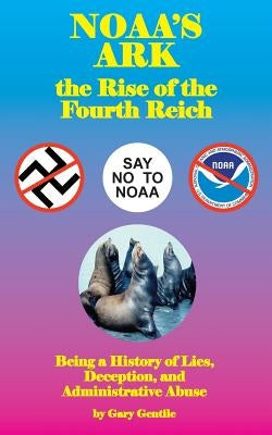 Noaa's Ark: The Rise of the Fourth Reich by Gentile, Gary