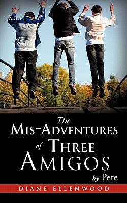 The MIS-Adventures of Three Amigos by Pete