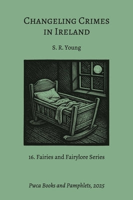 Changeling Crimes in Ireland by Young, S. R.