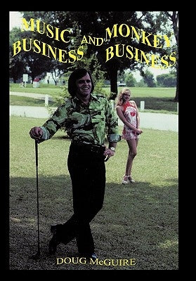 Music Business and Monkey Business by McGuire, Doug