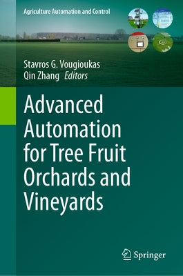 Advanced Automation for Tree Fruit Orchards and Vineyards by Vougioukas, Stavros G.