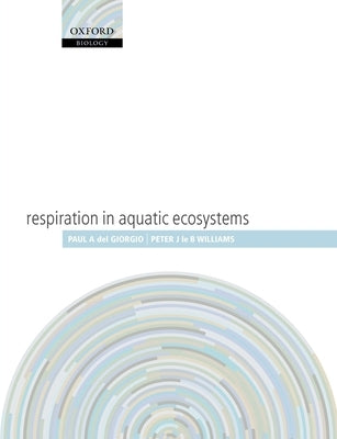 Respiration in Aquatic Ecosystems by del Giorgio, Paul