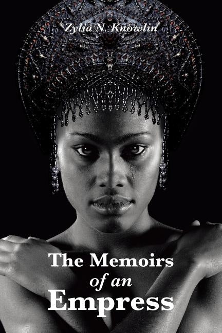 The Memoirs of an Empress by Knowlin, Zylia N.