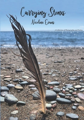 Carrying Stones: A Collection of Photography and Poetry by Evans, Nicoline