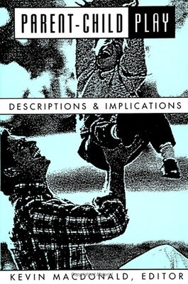 Parent-Child Play: Descriptions and Implications by MacDonald, Kevin