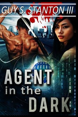 Agent in the Dark by Stanton, Guy S., III