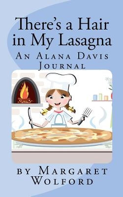 There's a Hair in My Lasagna by Wolford, Margaret