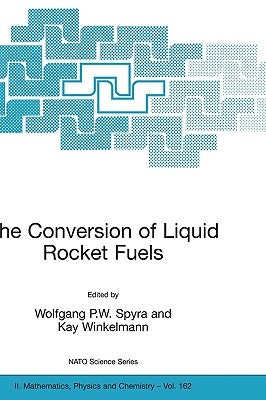 The Conversion of Liquid Rocket Fuels, Risk Assessment, Technology and Treatment Options for the Conversion of Abandoned Liquid Ballistic Missile Prop by Spyra, Wolfgang