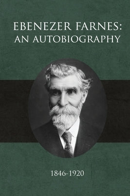Ebenezer Farnes: An Autobiography by Farnes, Ebenezer