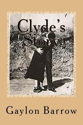 Clyde's Story: Clyde's Story by Barrow, Gaylon