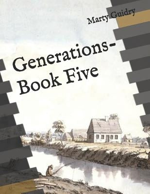 Generations-Book Five by Guidry, Marty