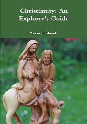 Christianity: An Explorer's Guide by Braybrooke, Marcus