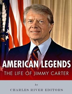 American Legends: The Life of Jimmy Carter by Charles River