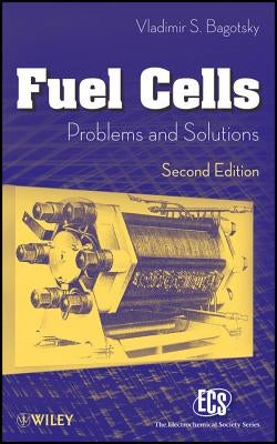 Fuel Cells, Second Edition: Problems and Solutions by Bagotsky, Vladimir
