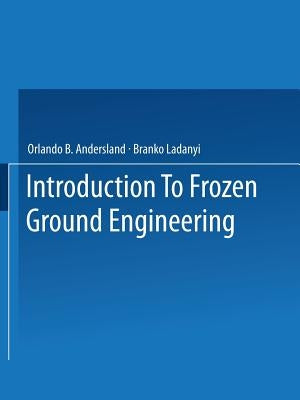 An Introduction to Frozen Ground Engineering by Andersland, Orlando B.