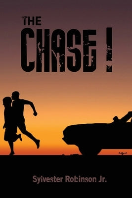 The Chase! by , Sylvester Robinson, Jr.
