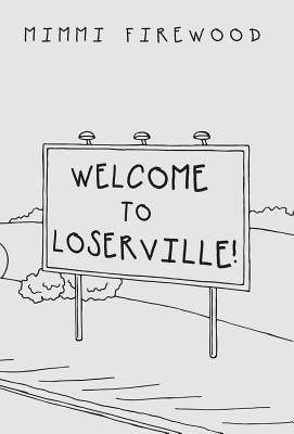 Welcome to Loserville by Firewood, MIMMI