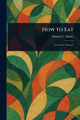 How to Eat by Hinkle, Thomas C. (Thomas Clark)