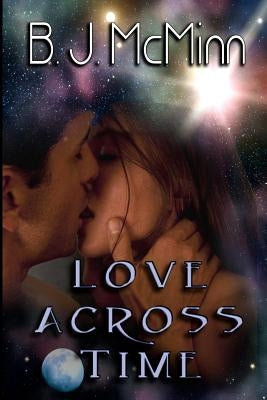 Love Across Time by McMinn, B. J.