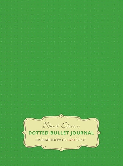 Large 8.5 x 11 Dotted Bullet Journal (Spring Green #15) Hardcover - 245 Numbered Pages by Blank Classic