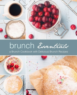 Brunch Essentials: A Brunch Cookbook with Delicious Brunch Recipes by Press, Booksumo