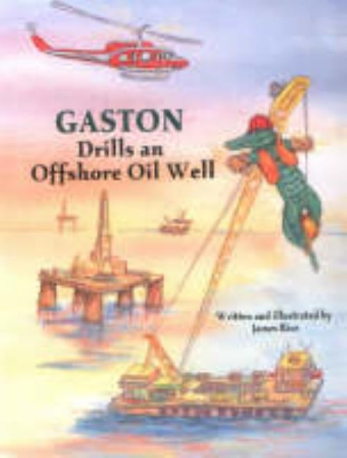 Gaston(r) Drills an Offshore Oil Well by Labay, Mary Lee