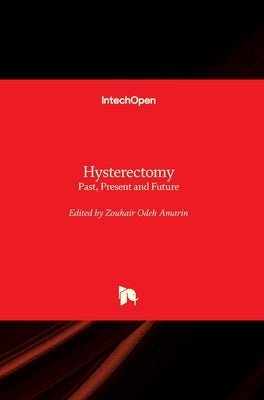 Hysterectomy: Past, Present and Future by Amarin, Zouhair O.