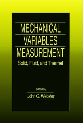 Mechanical Variables Measurement - Solid, Fluid, and Thermal by Webster, John G.