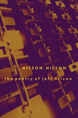 Hilson, Hilson: The Poetry of Jeff Hilson by Parker, Richard