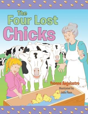 The Four Lost Chicks by Angelastro, Yvonne
