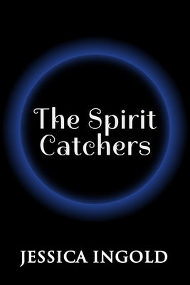 The Spirit Catchers by Ingold, Jessica