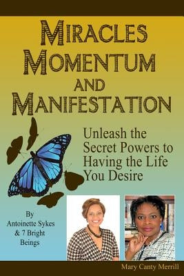 Miracles, Momentum and Manifestation: Breakdown to Breakthrough by Sykes, Antoinette