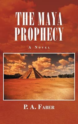 The Maya Prophecy by Faber, P. A.
