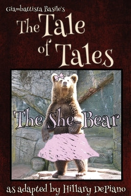 The She Bear: a funny fairy tale one act play [Theatre Script] by DePiano, Hillary