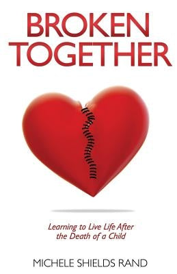 Broken Together by Rand, Michele Shields