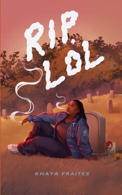 Rip, Lol by Fraites, Khaya