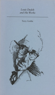 Louis Dudek and His Works by Goldie, Terry