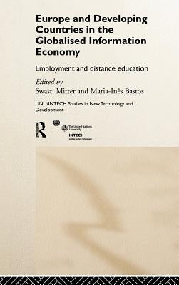 Europe and Developing Countries in the Globalized Information Economy: Employment and Distance Education by Bastos, Maria Ines