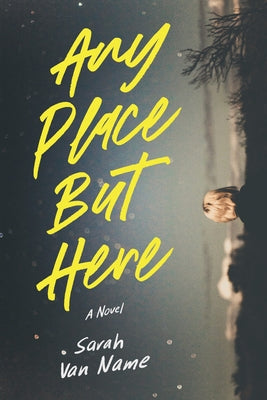 Any Place But Here by Van Name, Sarah