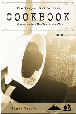 The Trayer Wilderness Cookbook by Trayer, Tammy