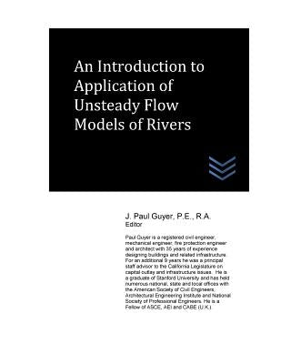 An Introduction to Application of Unsteady Flow Models of Rivers by Guyer, J. Paul
