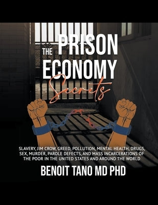 The Prison Economy Secrets by Tano, Benoit Phd