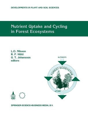 Nutrient Uptake and Cycling in Forest Ecosystems: Proceedings of the Cec/Iufro Symposium Nutrient Uptake and Cycling in Forest Ecosystems Halmstad, Sw by Nilsson, L. O.