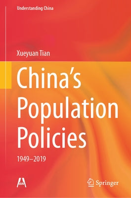 China's Population Policies: 1949-2019 by Tian, Xueyuan
