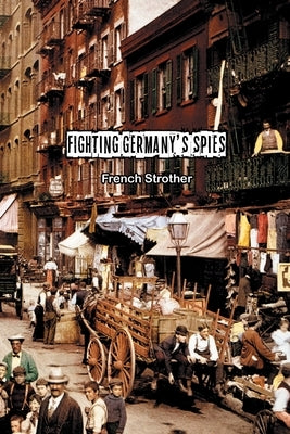 Fighting Germany's Spies by Strother, French