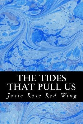 The Tides That Pull Us by Red Wing, Josie Rose