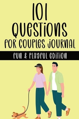 101 Questions for Couples Journal - Fun & Playful Edition: A Couple's Activity Workbook with Fun & Playful Prompt Questions for Building Trust, Intima by Press, Creative Simple