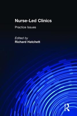 Nurse-Led Clinics: Practical Issues by Hatchett, Richard