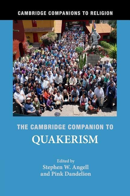 The Cambridge Companion to Quakerism by Angell, Stephen W.